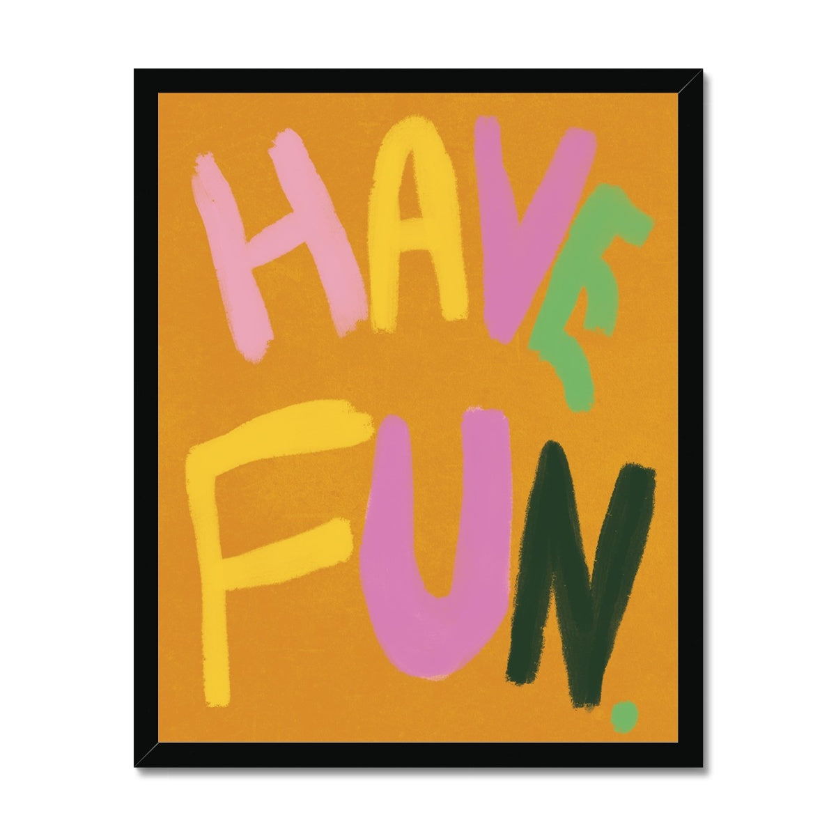 Have Fun Art Print - Brown Framed Print