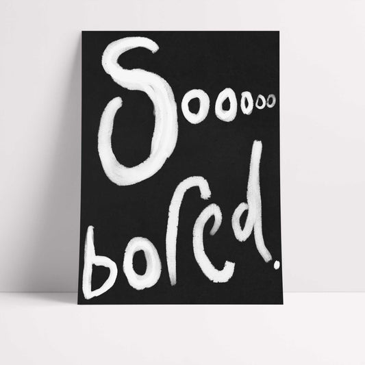 Soooo bored Print - Black, white Fine Art Print with Hanger