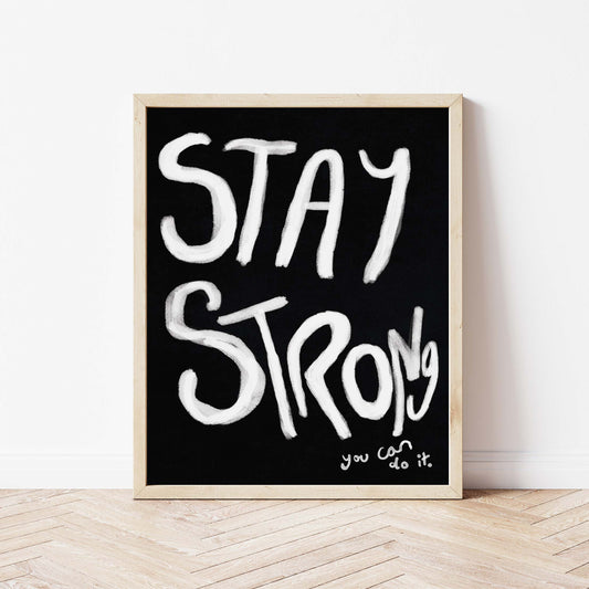Stay Strong Print - Black, white Framed Print