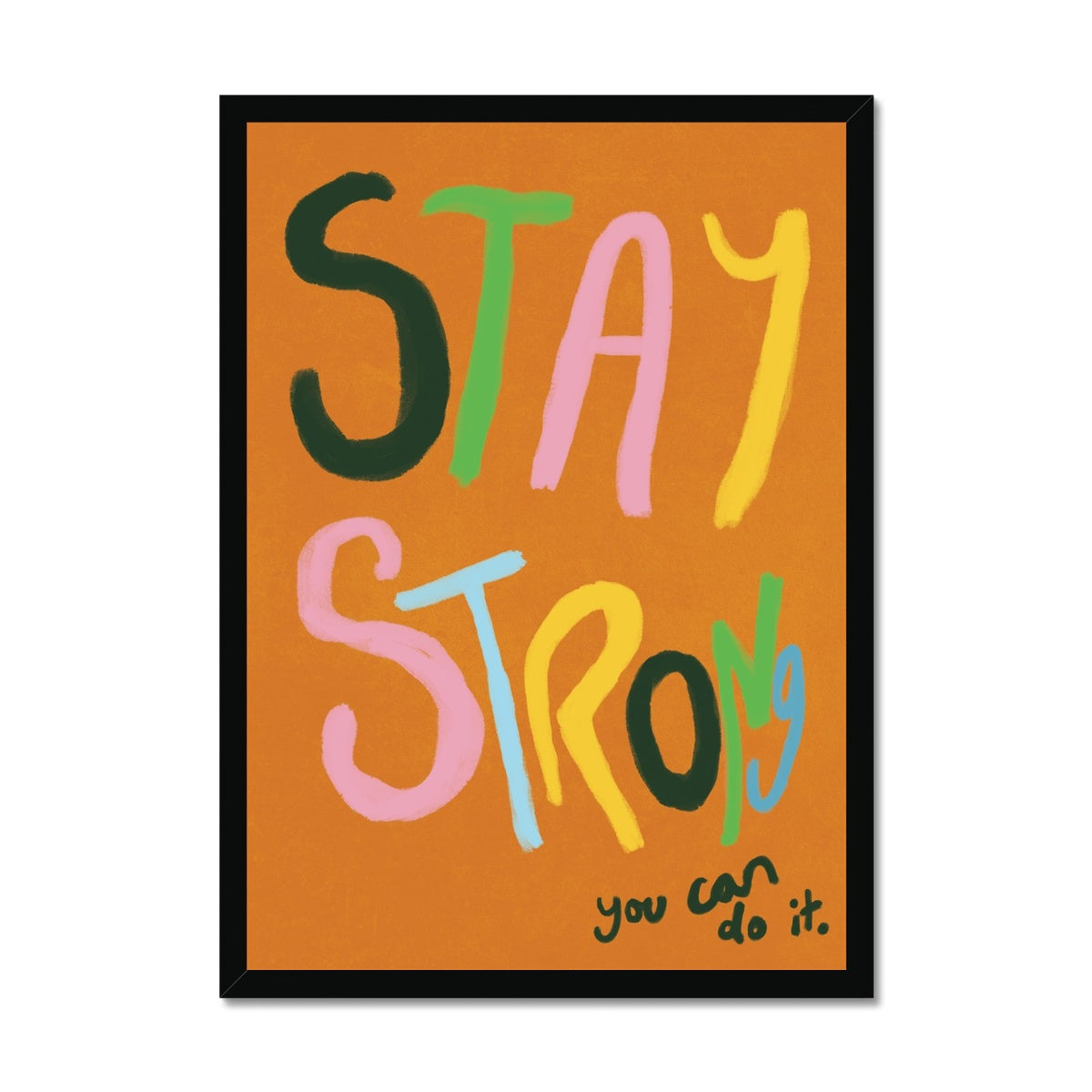 Stay Strong Art Print - Brown, Multi-coloured Framed Print