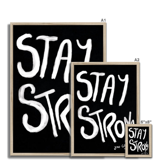 Stay Strong Print - Black, white Framed Print