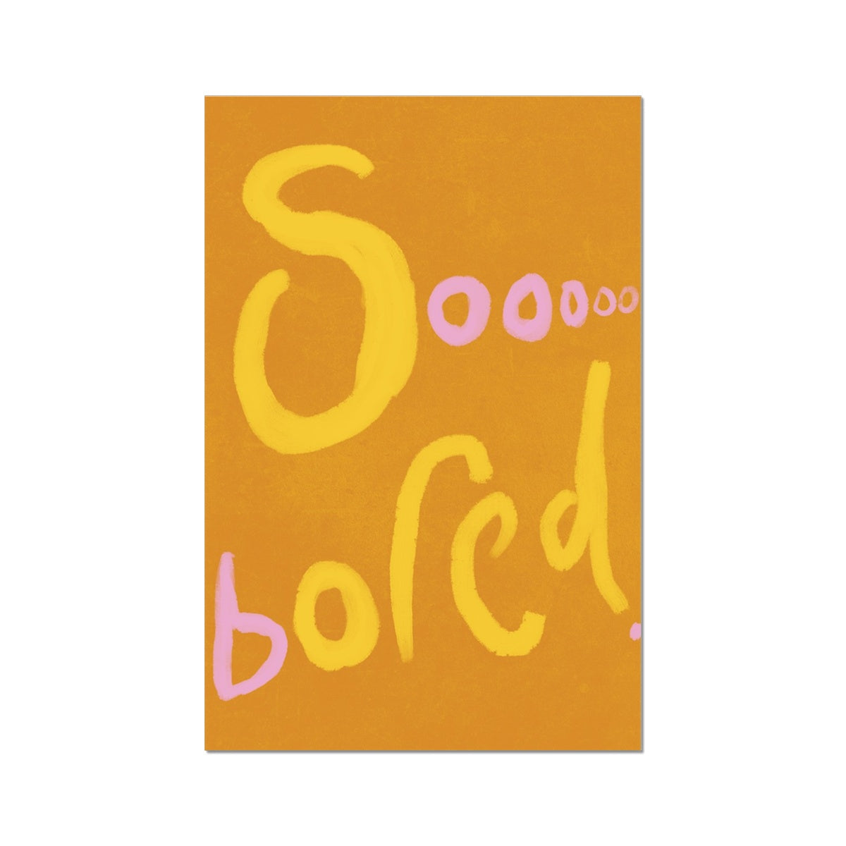 Sooooo Bored Print - Brown, Yellow, Pink Fine Art Print