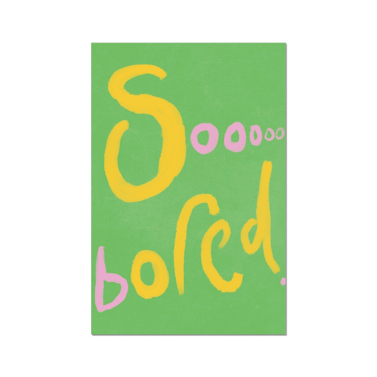 Sooooo Bored Print - Green, Pink, Yellow Fine Art Print
