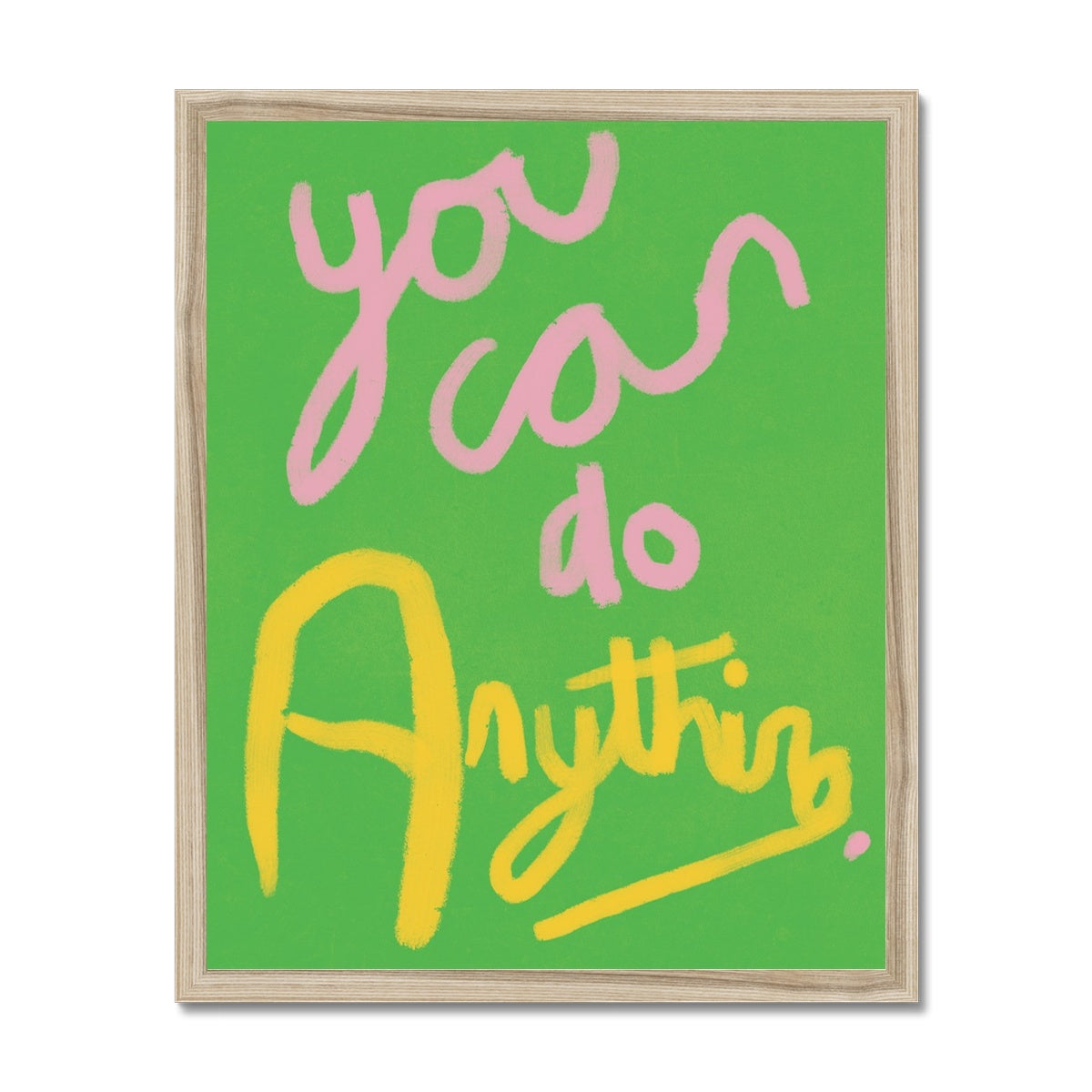 You Can Do Anything Print - Green, Pink, Yellow Framed Print