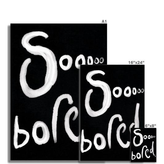 Soooo bored Print - Black, white Fine Art Print