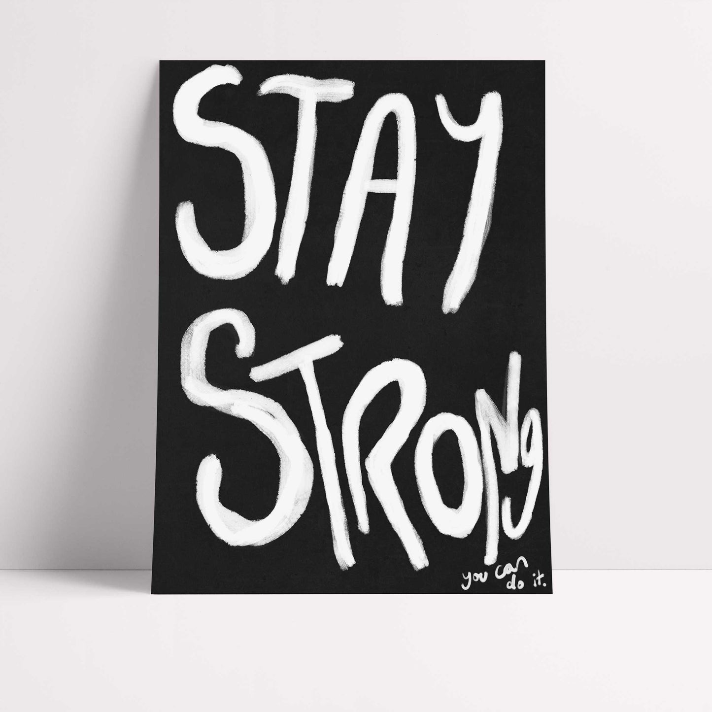 Stay Strong Print - Black, white Fine Art Print