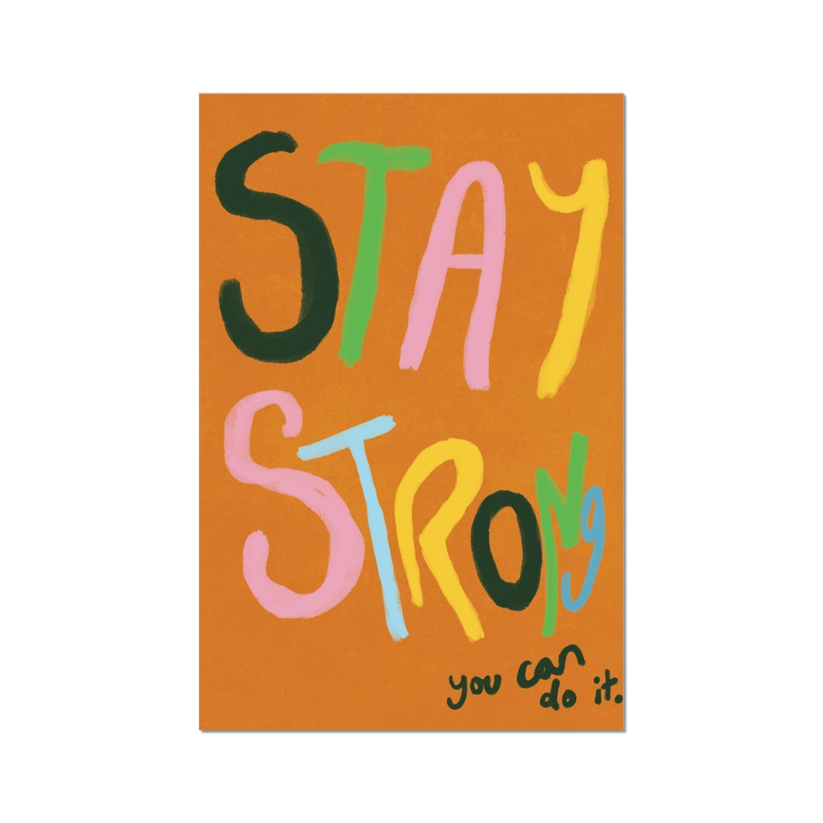 Stay Strong Art Print - Brown, Multi-coloured Fine Art Print