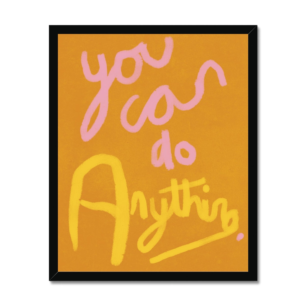 You Can Do Anything Print - Brown, Pink, Yellow Framed Print