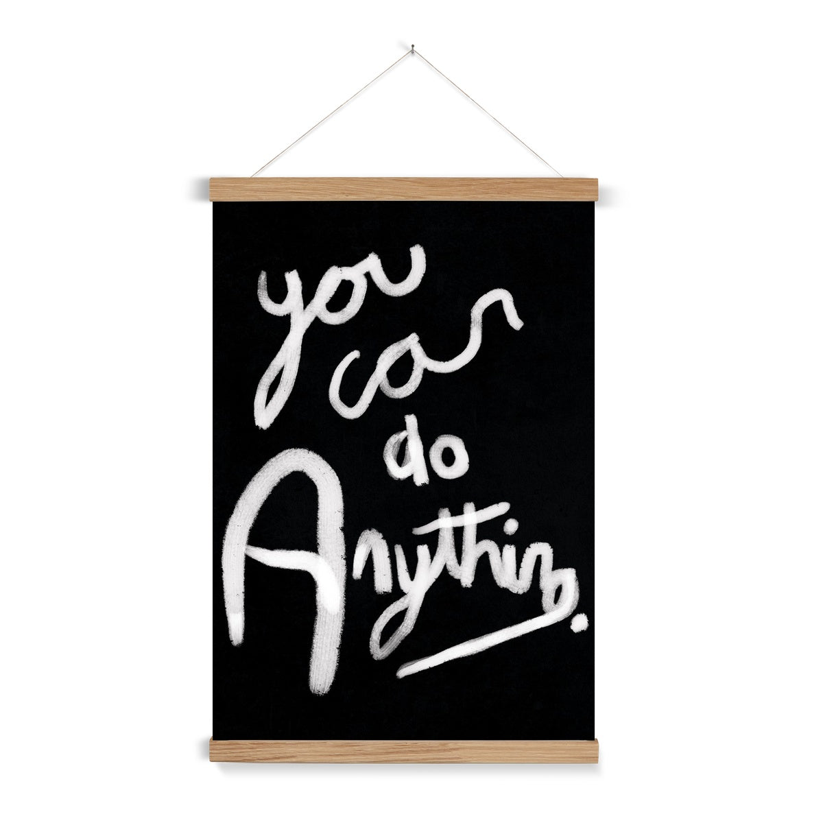 You can do anything print - black, white Fine Art Print with Hanger